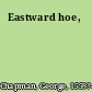 Eastward hoe,