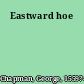 Eastward hoe