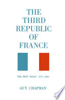 The Third Republic of France : the first phase, 1871-1894 /