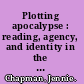 Plotting apocalypse : reading, agency, and identity in the Left Behind series /