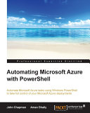 Automating Microsoft Azure with PowerShell : automate Microsfot Azure tasks using Windows PowerShell to take full control of your Microsoft Azure deployments /