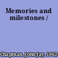 Memories and milestones /