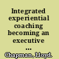 Integrated experiential coaching becoming an executive coach /