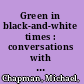 Green in black-and-white times : conversations with Douglas Livingstone /