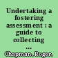 Undertaking a fostering assessment : a guide to collecting and analysing information for Form F (Fostering) England /