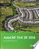 AutoCAD Civil 3D 2016 : essentials : autodesk official press /