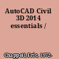 AutoCAD Civil 3D 2014 essentials /