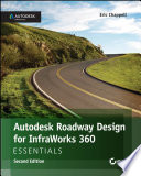 Autodesk roadway design for InfraWorks 360 essentials /