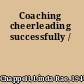 Coaching cheerleading successfully /