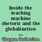 Inside the teaching machine rhetoric and the globalization of the U.S. public research university /