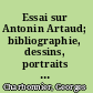 Essai sur Antonin Artaud; bibliographie, dessins, portraits et fac-similés