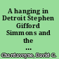 A hanging in Detroit Stephen Gifford Simmons and the last execution under Michigan law /