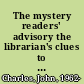 The mystery readers' advisory the librarian's clues to murder and mayhem /