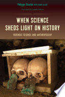 When science sheds light on history : forensic science and anthropology /