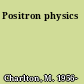 Positron physics