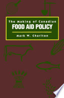 The making of Canadian food aid policy