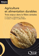 Agriculture et alimentation durables : Trois enjeux dans la filiere cereales /