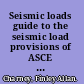 Seismic loads guide to the seismic load provisions of ASCE 7-05 /