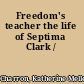 Freedom's teacher the life of Septima Clark /