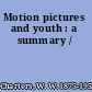 Motion pictures and youth : a summary /