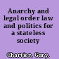 Anarchy and legal order law and politics for a stateless society /