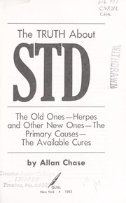 The truth about STD : the old ones--herpes and other new ones--the primary causes--the available cures /