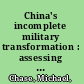 China's incomplete military transformation : assessing the weaknesses of the People's Liberation Army (PLA) /