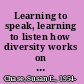 Learning to speak, learning to listen how diversity works on campus /