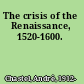 The crisis of the Renaissance, 1520-1600.