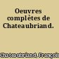 Oeuvres complètes de Chateaubriand.