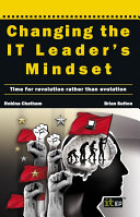 Changing the IT leader's mindset time for revolution rather than evolution /