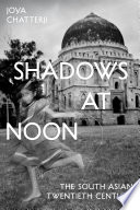 Shadows at Noon The South Asian Twentieth Century.