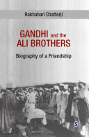 Gandhi and the Ali brothers : biography of a friendship /