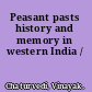 Peasant pasts history and memory in western India /
