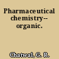 Pharmaceutical chemistry-- organic.