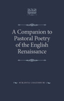A companion to pastoral poetry of the English Renaissance /