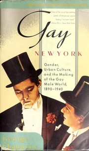 Gay New York : gender, urban culture, and the makings of the gay male world, 1890-1940 /