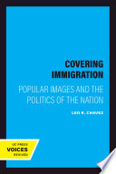 Covering immigration : popular images and the politics of the nation /