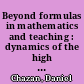 Beyond formulas in mathematics and teaching : dynamics of the high school algebra classroom /