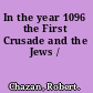 In the year 1096 the First Crusade and the Jews /