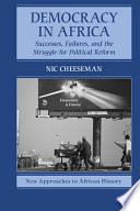 Democracy in Africa : successes, failures, and the struggle for political reform /