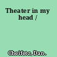 Theater in my head /