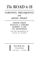 The road to H : narcotics, delinquency, and social policy /