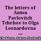 The letters of Anton Pavlovitch Tchehov to Olga Leonardovna Knipper /