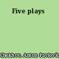 Five plays