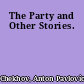 The Party and Other Stories.