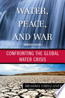 Water, peace, and war : confronting the global water crisis /