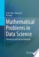 Mathematical Problems in Data Science : Theoretical and Practical Methods /