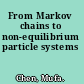 From Markov chains to non-equilibrium particle systems