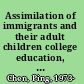 Assimilation of immigrants and their adult children college education, cohabitation, and work /